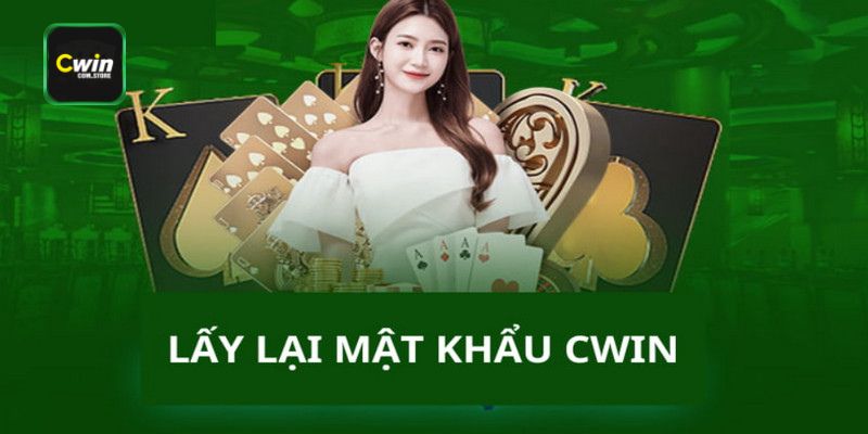 Lấy lại mật khẩu tài khoản Cwin có khả thi